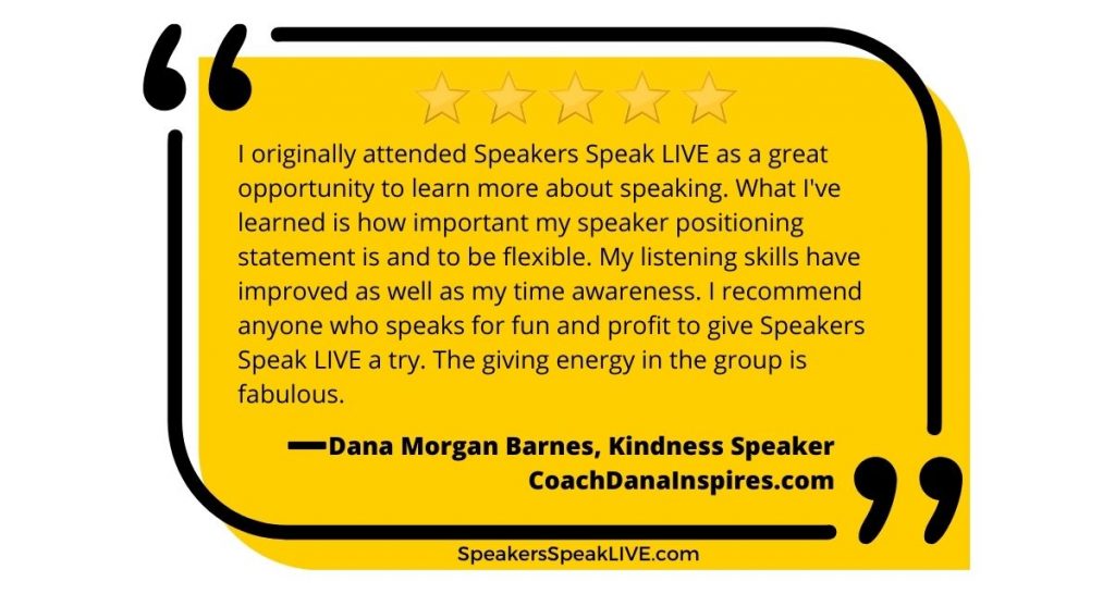 5-star review and testimonial for Speakers Speak LIVE professional speaker practice group by Dana Morgan Barnes a kindness speaker